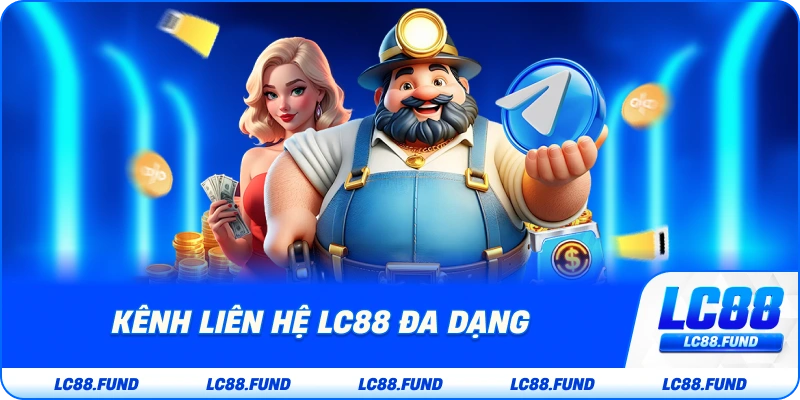 Kênh Liên Hệ LC88 Đa Dạng