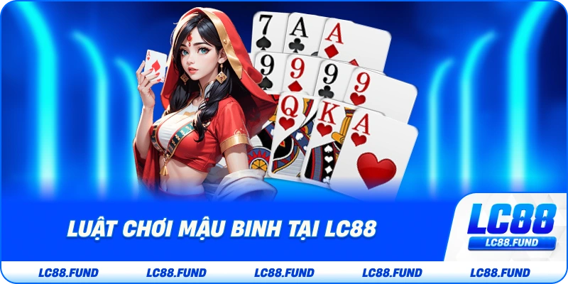 Luật Chơi Mậu Binh Tại LC88
