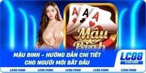 Mậu Binh - Hướng Dẫn Chi Tiết Cho Người Mới Bắt Đầu