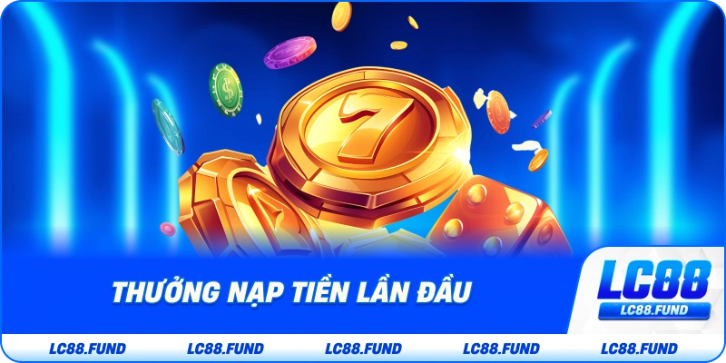 Thưởng Nạp Tiền Lần Đầu