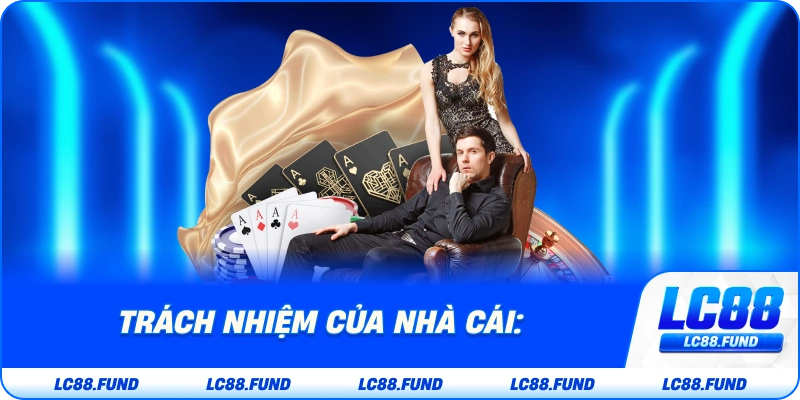 Trách Nhiệm Của Nhà Cái